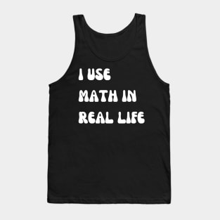 i use math in real life Tank Top